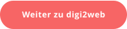 Weiter zu digi2web